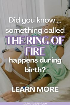 a woman laying in bed with the caption did you know something called the ring of fire? happens during birth? learn more