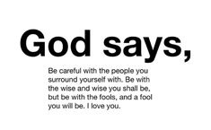 the words god says, be careful with the people you surround yourself with