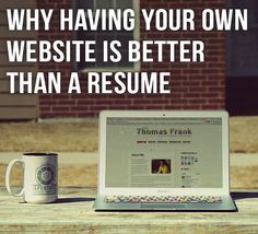 a laptop computer sitting on top of a wooden table next to a coffee mug with the words, why having your own website is better than a resume