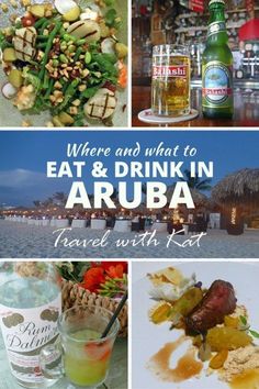 there are pictures of food and drinks on the beach with words that read, where and what to eat & drink in aruba