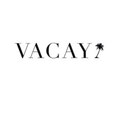 the word vacay written in black and white on a white background with palm trees