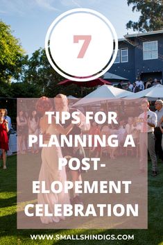 a group of people standing in the grass with text overlay that reads 7 tips for planning a post - development celebration