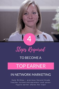 a woman with blonde hair and text that reads 4 steps required to become a top earner in network marketing