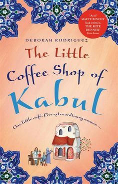 the little coffee shop of kabul by deborah rodiguiez