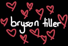 the words bryson filler written in white and pink hearts on a black background with red lettering