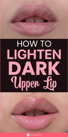 Dark Upper Lip, Remedies For Dark Lips, Lighten Dark Lips, Lip Lightening, Lip Care Tips, Upper Lip Hair, Beauty Hacks Lips, Lip Care Routine, Dark Underarms