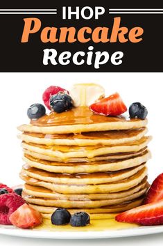 a stack of pancakes with syrup and fruit on the side that says, ihop pancake recipe