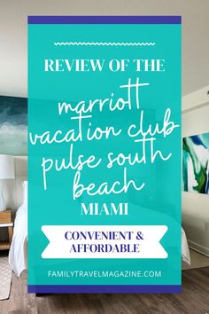 a hotel room with the words review of the marriot vacation club pulse south beach miami