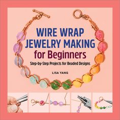 the cover of wire wrap jewelry making for beginners, with instructions to make bracelets