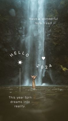 a person standing in the water near a waterfall with words above it that say hello new year