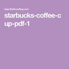 starbuck's coffee - c up - pdf - 1 is shown in white on a purple background