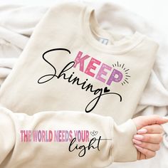 Motivational Sweatshirts, Inspirational Shirts, Keep Shining, Christian Hoodies, Mom Life Svg, Positive Shirt, Women Health, Cute Shirt Designs, Iron Shirt