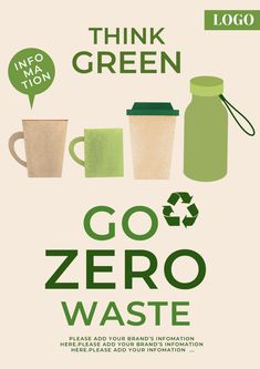 a poster with the words think green go zero waste written on it and coffee cups