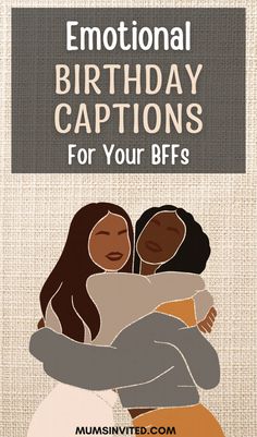 two women hugging each other with the words,'happy birthday captions for your bfs