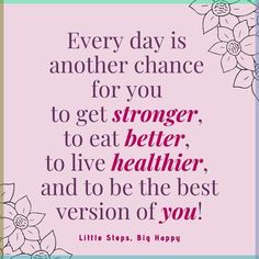 a quote that says every day is another chance for you to get younger, to eat better