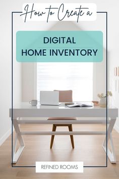 a desk with a laptop on it and the words how to create a digital home inventory