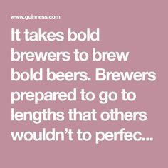 a quote that reads, it takes bold brewers to brew cold beers brewers prepared to go to lengths that others wouldn't to perfect