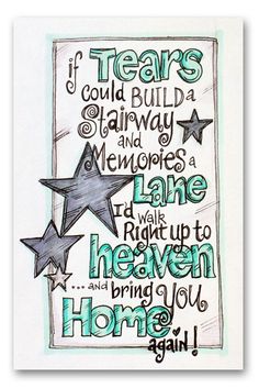 a drawing with stars on it and the words, if tears could build a stairway and memories