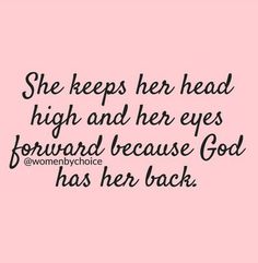 a quote that says she keeps her head high and her eyes forward because god has her back