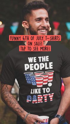 a man wearing a t - shirt that says we the people like to party