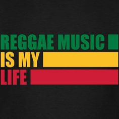 reggae music is my life t - shirt in black with red, yellow and green stripes