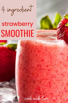 strawberry smoothie with text overlay that reads 4 ingredient strawberry smoothie cool week fun