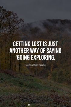 the quote getting lost is just another way of saving going exploring