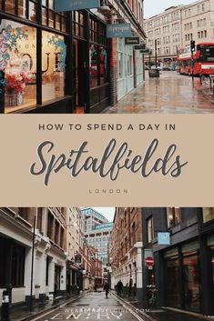 the streets in london with text overlay that reads how to spend a day in spittill