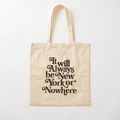 a tote bag that says it will always be new york or nowhere