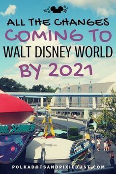 an amusement park with the words all the changes coming to walt world by 2021 on it