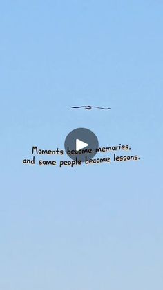 two birds flying in the sky with a quote above them that reads, moments become memories and some people become lessons