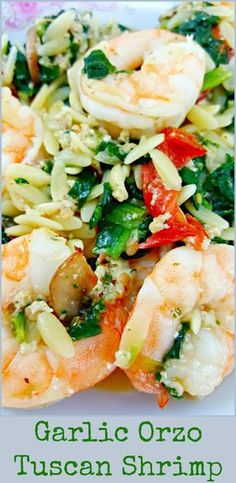 the shrimp and vegetable dish is ready to be eaten on the plate, with text overlay that reads garlic orzo tuscan shrimp stir - fry