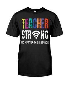 teacher strong saying no matter the distance t - shirt classic t - shirt for men and women