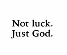 the words not luck just god are in black and white letters on a white background