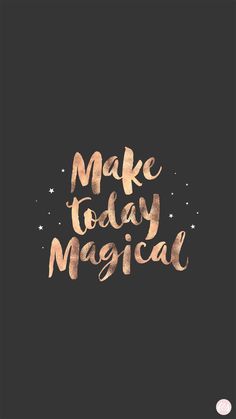 the words make today magic written in gold ink on a black background with stars and sparkles