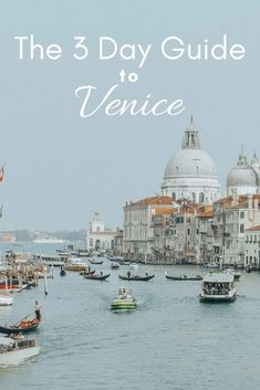 boats floating on the water in venice, italy with text overlay that reads the 3 day guide to venice