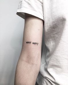 a woman's arm with the words why not? tattooed on her left arm