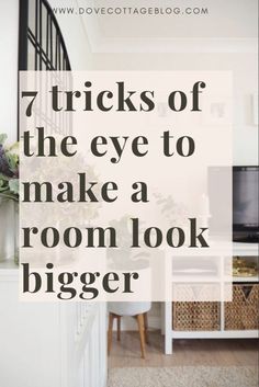 the words 7 tricks of the eye to make a room look bigger