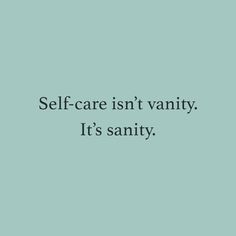 the words self care isn't vanity, it's saniti