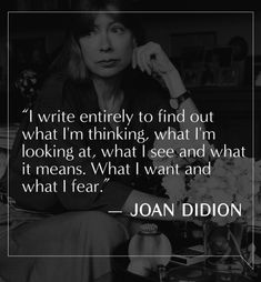 joan didion quote about writing on black and white photo with flowers in the background