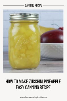 the recipe for making zucchini pineapple easy canning is shown in a mason jar