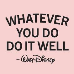 a quote that says whatever you do, do it well walt and minnie mouse ears