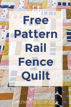 a close up of a quilt with the words free pattern rail fence quilt on it