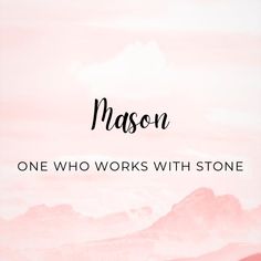 a pink background with the words mason and one who works with stone in black ink