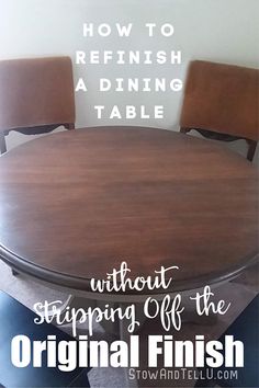 a dining table with the words how to refinish a dining table without stepping off the original finish