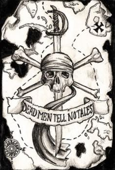 a drawing of a skull and crossbones with the words dead men tell not tales