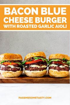 bacon blue cheese burgers with roasted garlic aioli on a cutting board and text overlay