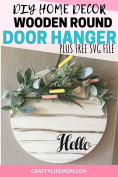 a sign that says diy home decor wooden round door hanger plus free svg file