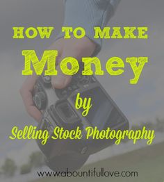 a person holding a camera with the words how to make money by selling stock photography