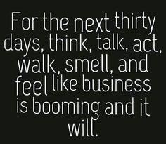 mark victoria hansen quote about the next thirty days think talk act walk smell and feel like business is booming and it will